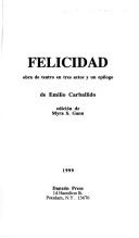 Cover of: Felicidad: Obra De Teatro En Tres Actos Y UN Epilogo