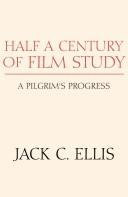 Cover of: Half a Century of Film Study: A Pilgrim's Progress