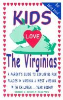 Cover of: Kids Love the Virginias: A Parent's Guide to Exploring Fun Places in Virginia & West Virginia With Children...Year Round! (Kids Love...)