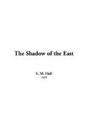 Cover of: The Shadow of the East | E. M. Hull