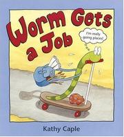 Cover of: Worm gets a job by Kathy Caple