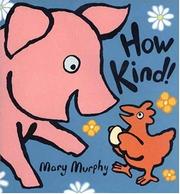 Cover of: How kind! by Mary Murphy