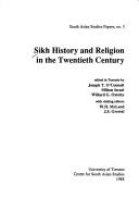 Cover of: Sikh History and Religion in the Twentieth Century (South Asian Studies Papers)