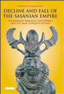 Decline and Fall of the Sasanian Empire by Parvaneh Pourshariati