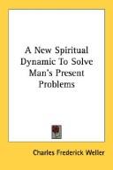 Cover of: A New Spiritual Dynamic To Solve Man