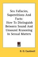 Cover of: Sex Fallacies, Superstitions And Facts: How To Distinguish Between Sound And Unsound Reasoning In Sexual Matters