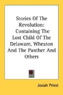 Cover of: Stories Of The Revolution: Containing The Lost Child Of The Delaware, Wheaton And The Panther And Others