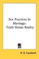 Cover of: Sex Practices In Marriage: Truth Versus Reality
