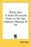 Cover of: This Is Jazz: A Series Of Lectures Given At The San Francisco Museum Of Art