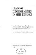 Leading developments in ship finance : based on selected papers from the 4th International Lloyd's Shipping Economist Shipping Finance Conference 1991