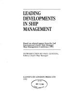 Leading developments in ship management : based on selected papers from the 2nd International Lloyd's Ship Manager Ship Management Conference 1991