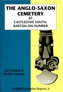 The Anglo-Saxon cemetery at Castledyke South, Barton-on-Humber