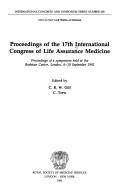 Proceedings of the 17th International Congress of Life Assurance Medicine : proceedings of a symposium held at the Barbican Centre, London, 6-10 September 1992