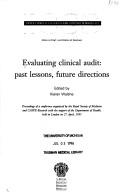 Evaluating clinical audit : past lessons, future directions : proceedings of a conference organized by the Royal Society of Medicine and CASPE Research with the support of the Department of Health, he