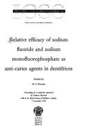 Relative Efficacy of Sodium Fluoride and Sodium Monofluorophosphate as Anti-Caries Agents in Dentifrices (International Congress & Symposium) by W.H. Bowen