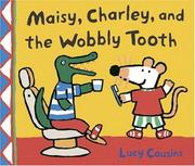 Cover of: Maisy, Charley, and the wobbly tooth: A Maisy First Experience Book