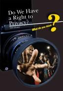 Cover of: Do We Have a Right to Privacy? (What Do You Think?)