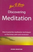 Discovering meditation : how to practise meditation techniques to find inner calm and resolution