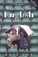 Cover of: Watching the English by Kate Fox