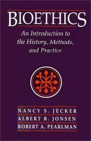 Cover of: Bioethics: an introduction to the history, methods, and practice
