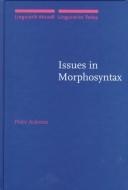 Cover of: Issues in Morphosyntax (Linguistik Aktuell / Linguistics Today)