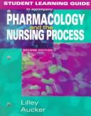 Cover of: Student Learning Guide to accompany Pharmacology and the Nursing Process