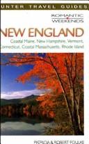 Cover of: Romantic Weekends New England: Coastal Maine, New Hampshire, Vermont, Connecticut, Coastal Massachusetts, Rhode Island (Romantic Weekends Series)