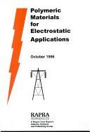 Polymeric materials for electrostatic applications : a report from Rapra's Industry Analysis and Publishing Group