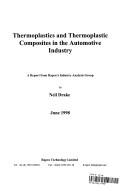 Thermoplastics and thermoplastic composites in the automotive industry 1997-2000 : a report from Rapra's Industry Analysis Group