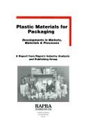 Plastic materials for packaging : developments in markets, materials & processes : a report from Rapra's Industry Analysis and Publishing Group