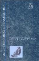 International Conference on Vehicle Safety 2002 : held on 28th-29th May 2002, IMechE headquarter, London, UK