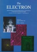 The electron : proceedings of the International Centennial Symposium on the Electron, Churchill College, Cambridge, 15-17 September 1997