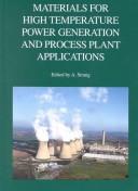 Materials for high temperature power generation and process plant applications : proceedings of the session on high temperature power plant and process plant applications from the Institute of Materia