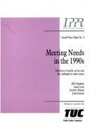 Meeting needs in the 1990s : the future of public service and the challenge for trade unions