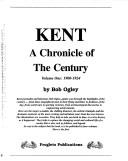 Kent : a chronicle of the century. Vol. 1, 1900-1924