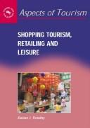 Cover of: Shopping Tourism, Retailing, and Leisure (Aspects of Tourism)