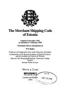 The merchant shipping code of Estonia : adopted 9 December 1991, as amended to 1 February 1995