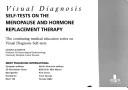 Visual diagnosis : self-tests on the menopause and hormone replacement therapy : the continuing medical education series on visual diagnosis self-tests