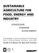 Cover of: Sustainable agriculture for food, energy and industry: strategies towards achievement : proceedings of the international conference held in Braunschweig, Germany, June 1997