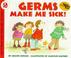 Cover of: Germs Make Me Sick! (Let's-Read-and-Find-Out Science 2) (Reading Rainbow book)
