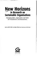 Cover of: New horizons in research on sustainable organisations: emerging ideas, approaches and tools for practitioners and researchers