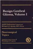 Benign Cerebral Gliomas Volume I (Neurosurgical Topics, Vol 1) by Michael L Apuzzo