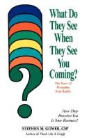 Cover of: What Do They See When They See You Coming?: The Power of Perception Over Reality : How They Perceive You is Your Business (Paperback)