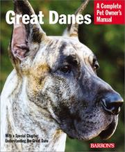 Great Danes : everything about adoption, feeding, training, grooming, health care, and more