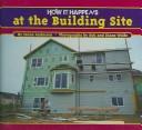 Cover of: How It Happens at the Building Site (How It Happens)