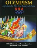 Cover of: Olympism: Lighting the Way to a Legacy of Peace (Curriculum Guide to the Olympic Games, Vol 6)
