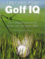 Cover of: Improve Your Golf IQ: The Intelligent Workout for Better Club and Green Skills