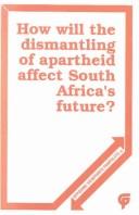 Cover of: How Will the Dismantling of Apartheid Affect South Africa's Future?