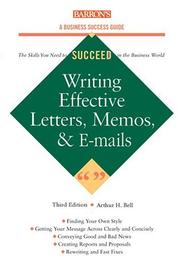 Writing Effective Letters, Memos, and E-mail by Arthur H., Ph.D. Bell