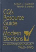 Cover of: Cq's Resource Guide to Modern Elections: An Annotated Bibliography 1960-1996